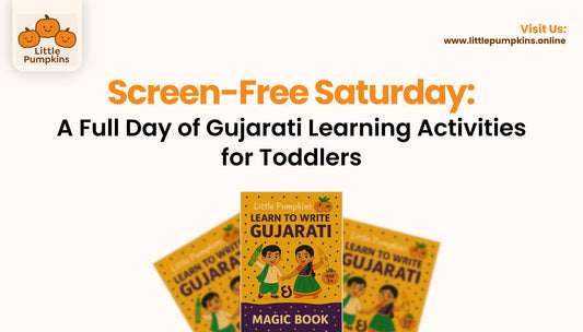 Screen-Free Saturday: A Full Day of Gujarati Learning Activities for Toddlers